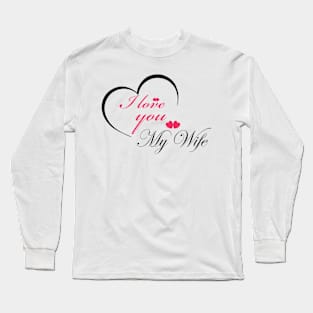 i love you my wife Long Sleeve T-Shirt